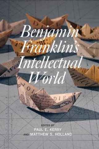 Knjiga Benjamin Franklin's Intellectual World Matthew S. Holland