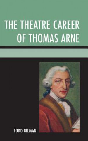 Buch Theatre Career of Thomas Arne Todd Gilman