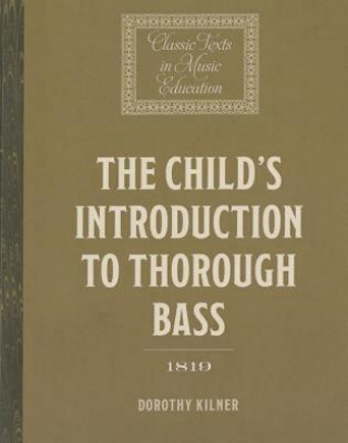 Kniha Child's Introduction to Thorough Bass (1819) Dorothy Kilner