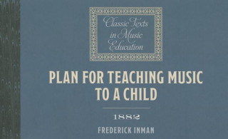 Carte Plan for Teaching Music to a Child (1882) Frederick Inman