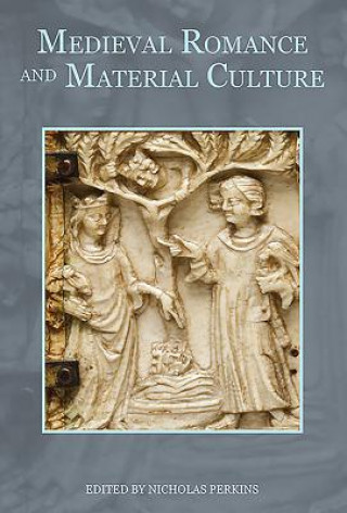 Könyv Medieval Romance and Material Culture Nicholas Perkins