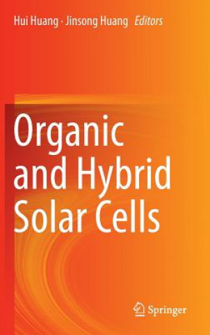 Könyv Organic and Hybrid Solar Cells Hui Huang