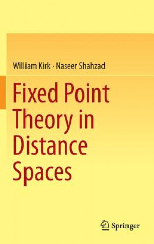 Carte Fixed Point Theory in Distance Spaces William Kirk