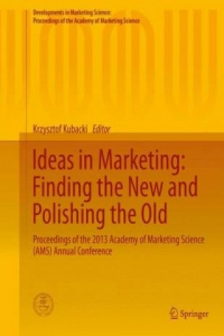 Kniha Ideas in Marketing: Finding the New and Polishing the Old Krzysztof Kubacki