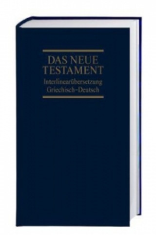 Livre Das Neue Testament, Interlinearübersetzung Griechisch-Deutsch. Novum Testamentum Graece, 28. Aufl., Griechisch-Deutsch, mit Interlinearübersetzung Ernst Dietzfelbinger