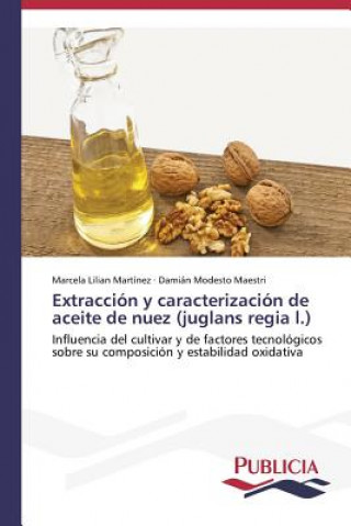 Könyv Extraccion y caracterizacion de aceite de nuez (juglans regia l.) Marcela Lilian Martínez