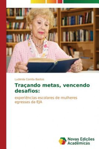 Kniha Tracando metas, vencendo desafios Bastos Ludimila Correa