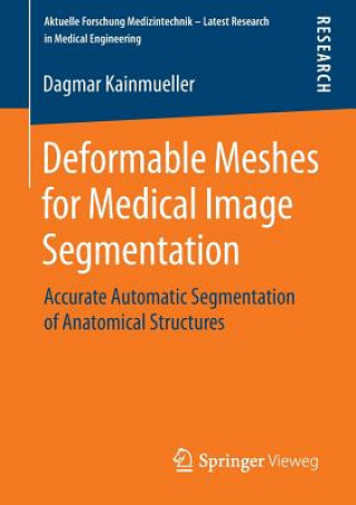 Kniha Deformable Meshes for Medical Image Segmentation Dagmar Kainmueller