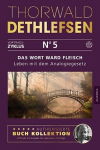 Kniha Das Wort ward Fleisch - Leben mit dem Analogiegesetz Thorwald Dethlefsen