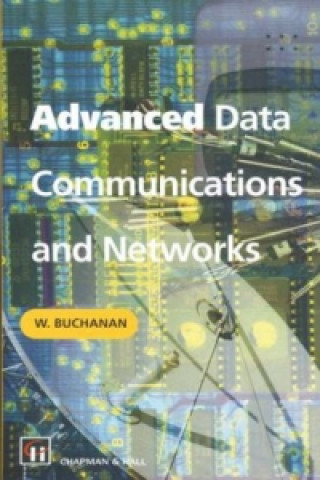 Kniha Advanced Data Communications and Networks, 1 WJ Buchanan