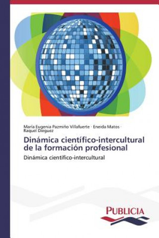 Książka Dinamica cientifico-intercultural de la formacion profesional 