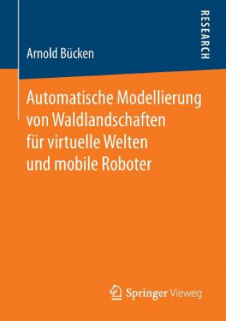 Kniha Automatische Modellierung von Waldlandschaften fur virtuelle Welten und mobile Roboter Arnold Bücken