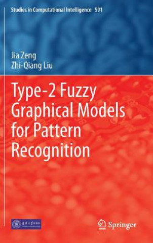 Kniha Type-2 Fuzzy Graphical Models for Pattern Recognition Jia Zeng