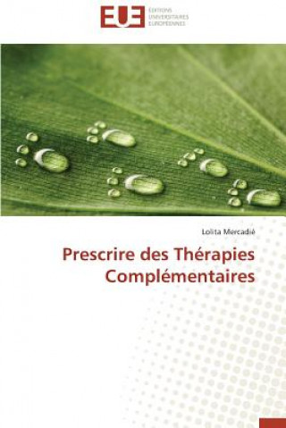 Kniha Prescrire Des Th rapies Compl mentaires Lolita Mercadié