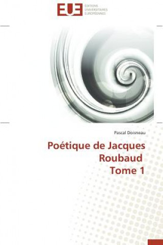 Könyv Po tique de Jacques Roubaud Tome 1 Pascal Doisneau