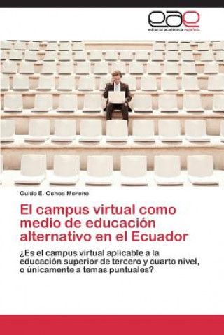 Βιβλίο Campus Virtual Como Medio de Educacion Alternativo En El Ecuador Guido E. Ochoa Moreno