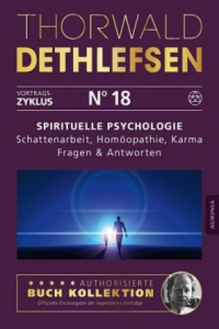 Kniha Spirituelle Psychologie - Schattenarbeit, Homöopathie, Karma: Fragen & Antworten Thorwald Dethlefsen