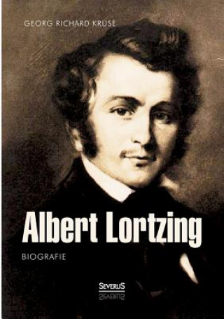 Libro Albert Lortzing. Biografie Georg Richard Kruse