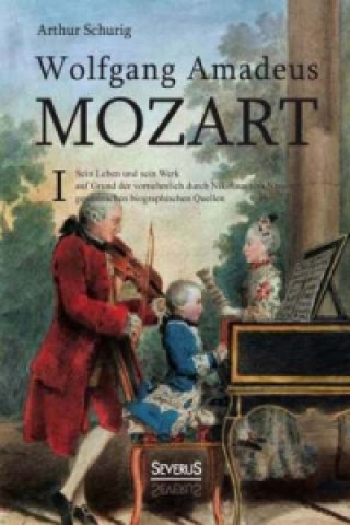 Knjiga Wolfgang Amadeus Mozart. Bd.1 Arthur Schurig