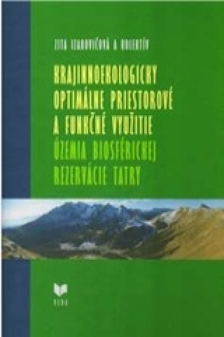 Kniha Krajinnoekologicky optimálne priestorové a funkčné využitie územia Biosférickej rezervácie Tatry Zita Izakovičová