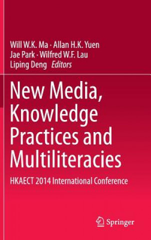 Livro New Media, Knowledge Practices and Multiliteracies Will W.K. Ma