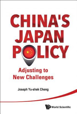 Livre China's Japan Policy: Adjusting To New Challenges Joseph Yu-Shek Cheng