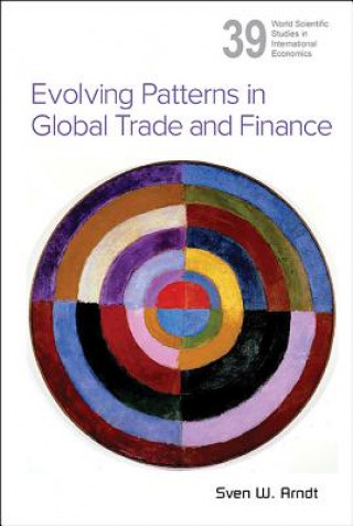 Kniha Evolving Patterns In Global Trade And Finance Sven W Arndt