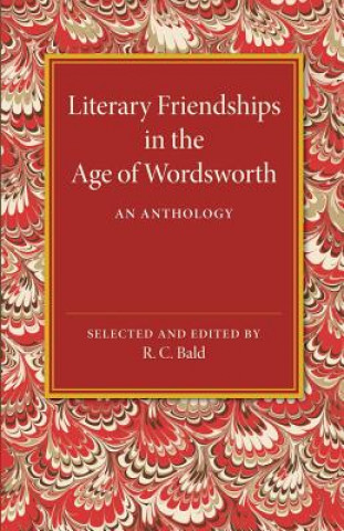 Carte Literary Friendships in the Age of Wordsworth R. C. Bald