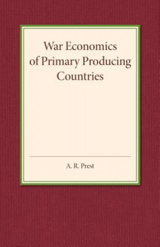 Carte War Economics of Primary Producing Countries A. R. Prest