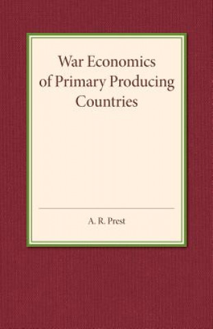 Book War Economics of Primary Producing Countries A. R. Prest