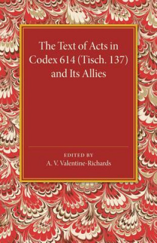 Carte Text of Acts in Codex 614 (Tisch. 137) and its Allies A. V. Valentine-Richards