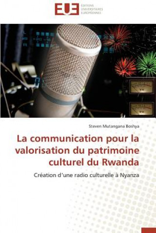 Buch Communication Pour La Valorisation Du Patrimoine Culturel Du Rwanda Steven Mutangana Boshya