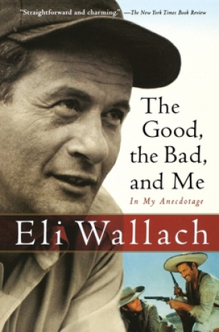 Kniha Good, the Bad, and Me Eli Wallach