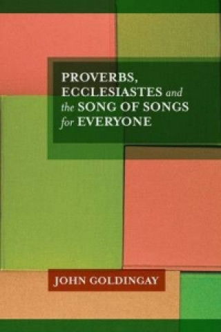 Książka Proverbs, Ecclesiastes and the Song of Songs For Everyone John Goldingay