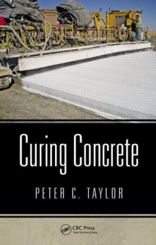 Livre Curing Concrete Peter C. Taylor