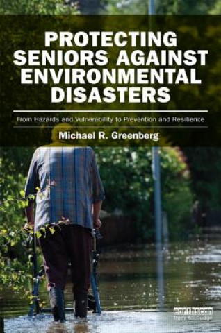 Könyv Protecting Seniors Against Environmental Disasters Michael R. Greenberg