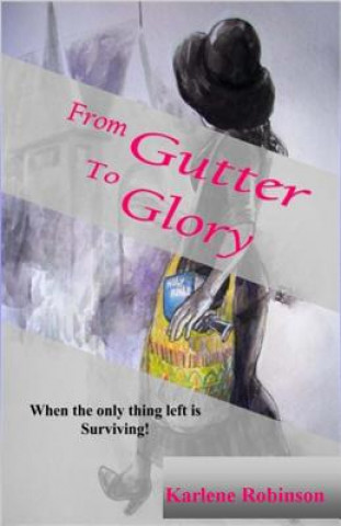 Книга From Gutter to Glory Karlene a Robinson