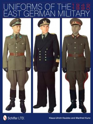 Carte Uniforms of the East German Military: 1949-1990 Klaus-Ulrich Keubke