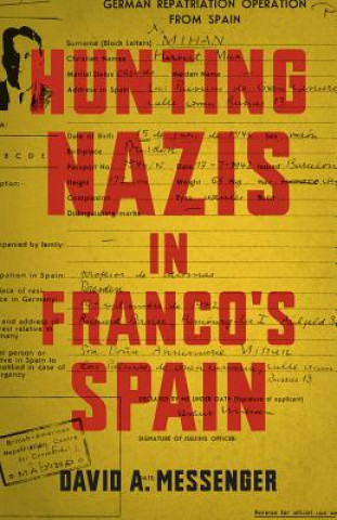 Kniha Hunting Nazis in Franco's Spain David A Messenger