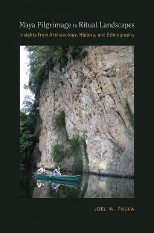 Buch Maya Pilgrimage to Ritual Landscapes Joel W. Palka