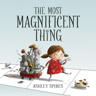 Książka Most Magnificent Thing Ashley Spires