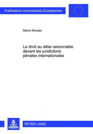 Buch Droit Au Delai Raisonnable Devant Les Juridictions Penales Internationales Marie Nicolas