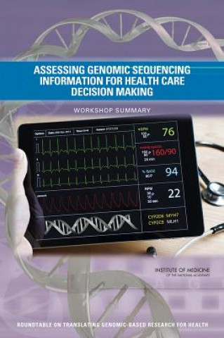 Könyv Assessing Genomic Sequencing Information for Health Care Decision Making Roundtable on Translating Genomic-Based Research for Health