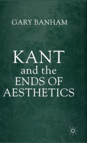Carte Kant and the Ends of Aesthetics Gary Banham