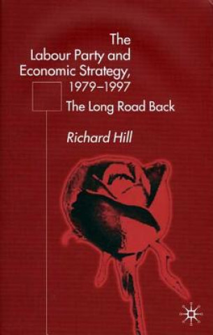 Книга Labour Party's Economic Strategy, 1979-1997 Richard Hill