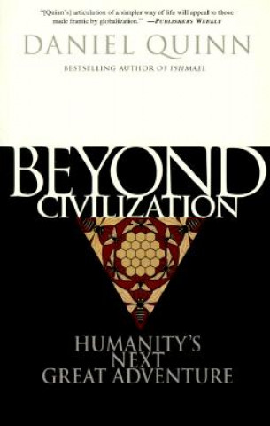 Kniha Beyond Civilisation Daniel Quinn