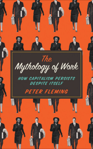 Carte Mythology of Work Peter Fleming