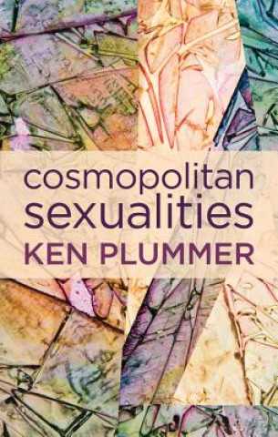 Książka Cosmopolitan Sexualities - Hope and the Humanist Imagination Ken Plummer