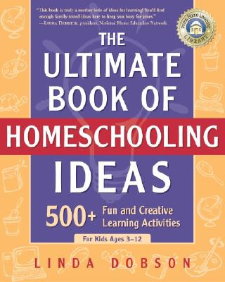 Kniha Ultimate Book of Homeschooling Ideas Linda Dobson