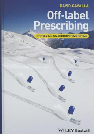 Knjiga Off-label Prescribing - Justifying Unapproved Medicine David Cavalla